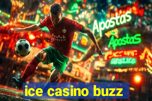 ice casino buzz